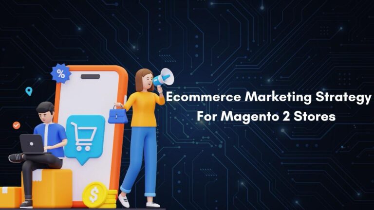 E-commerce Marketing Strategies for Magento 2 Stores