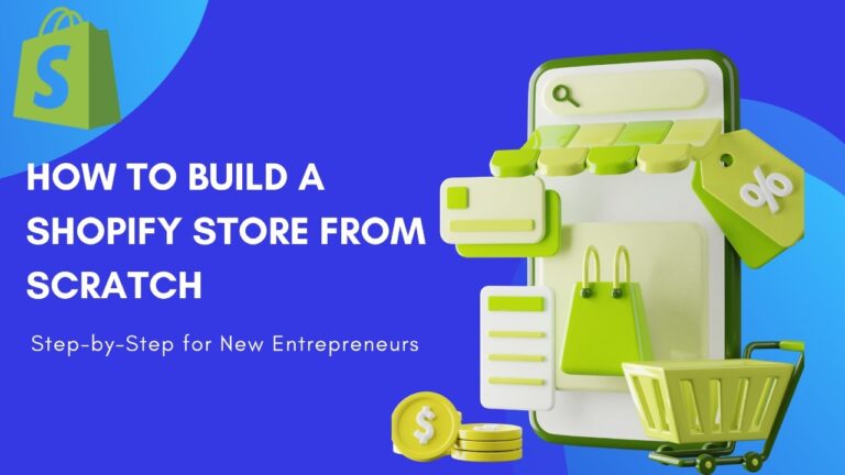 How to Build a Shopify Store from Scratch: Step-by-Step for New Entrepreneurs