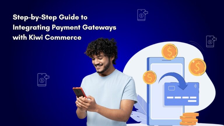 Step-by-Step Guide to Integrating Payment Gateways with Kiwi Commerce