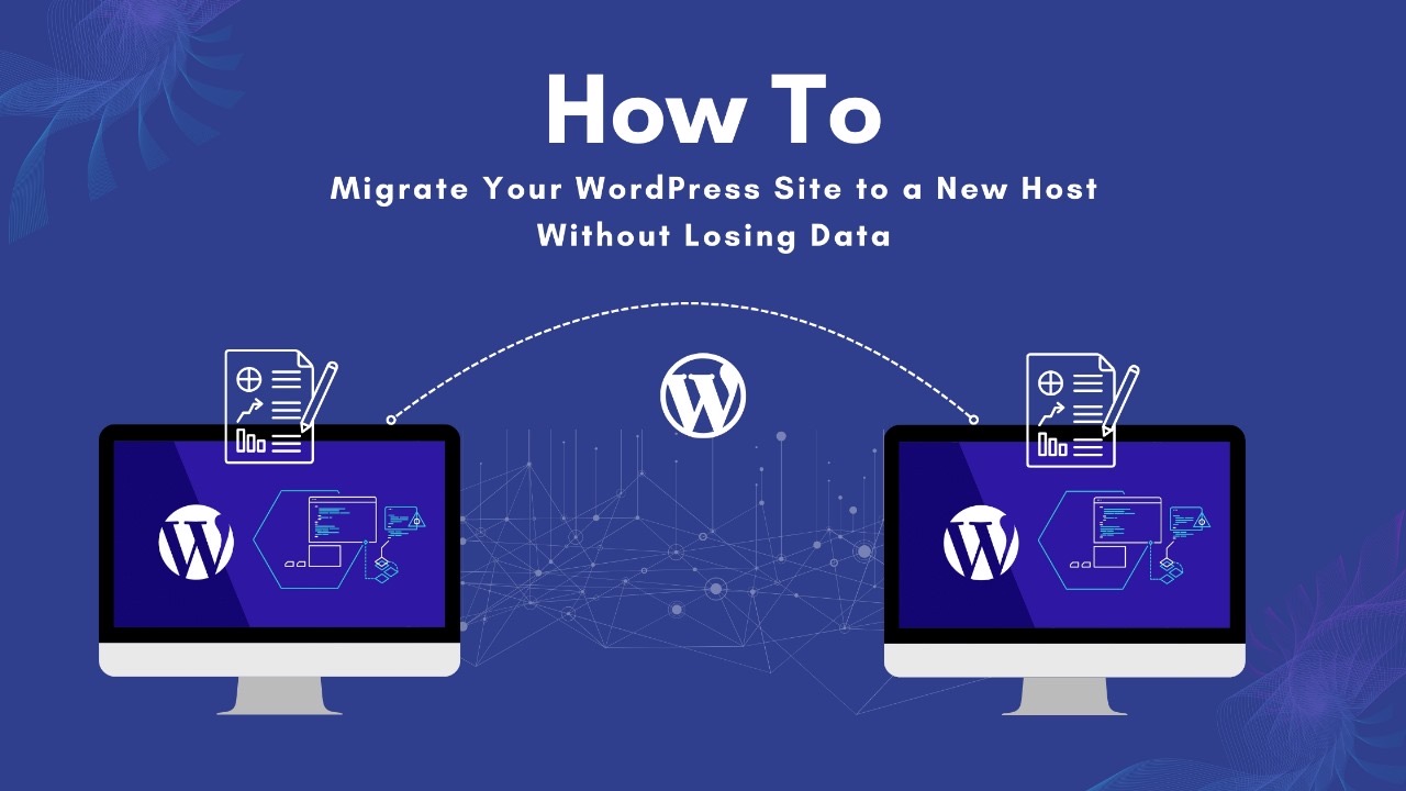 How to Migrate Your WordPress Site to a New Host Without Losing Data