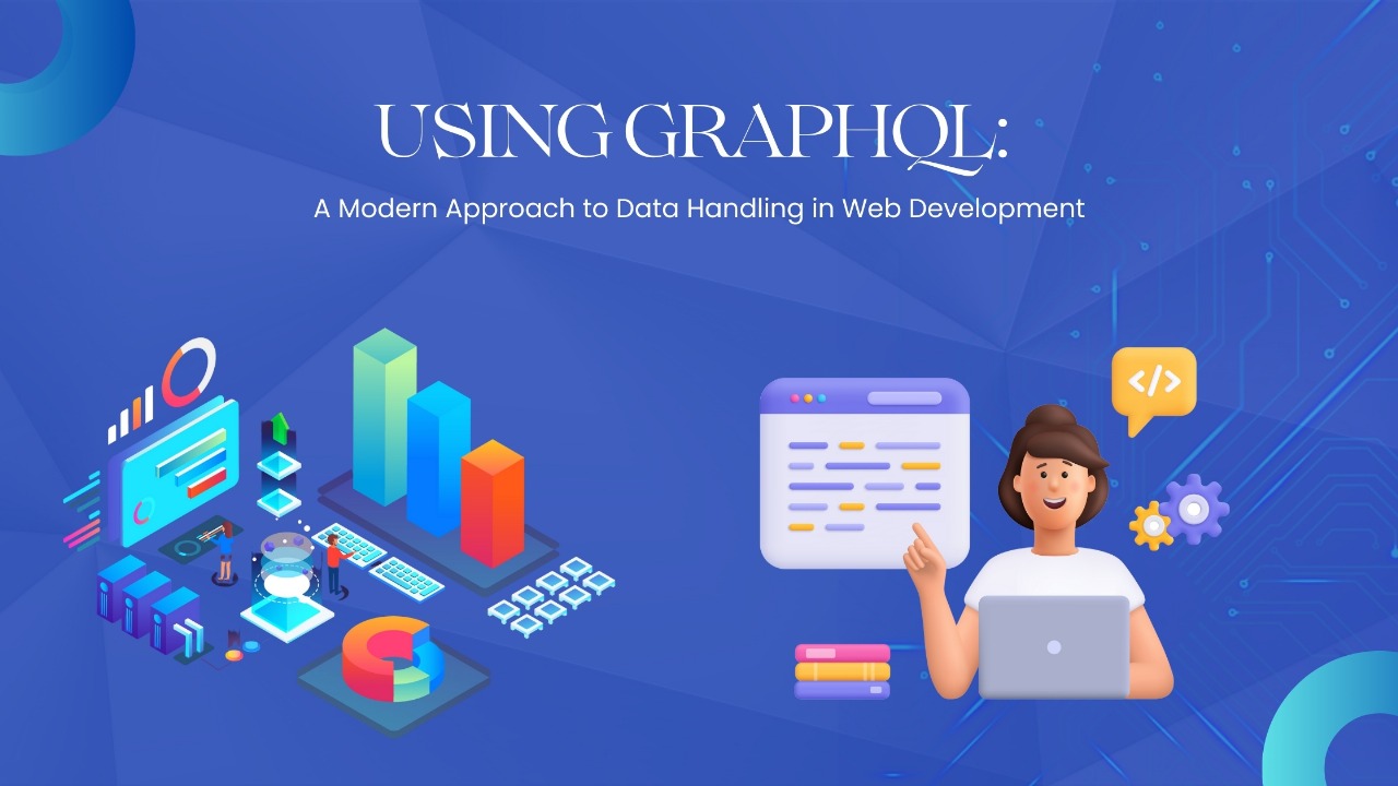Using GraphQL: A Modern Approach to Data Handling in Web Development