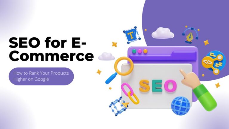 SEO for E-Commerce: How to Rank Your Products Higher on Google