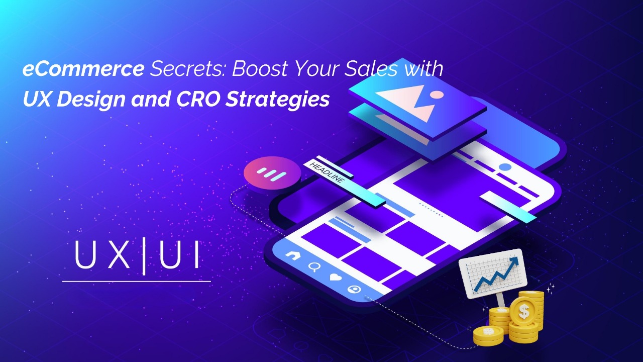 eCommerce Secrets: Boost Your Sales with UX Design and CRO Strategies