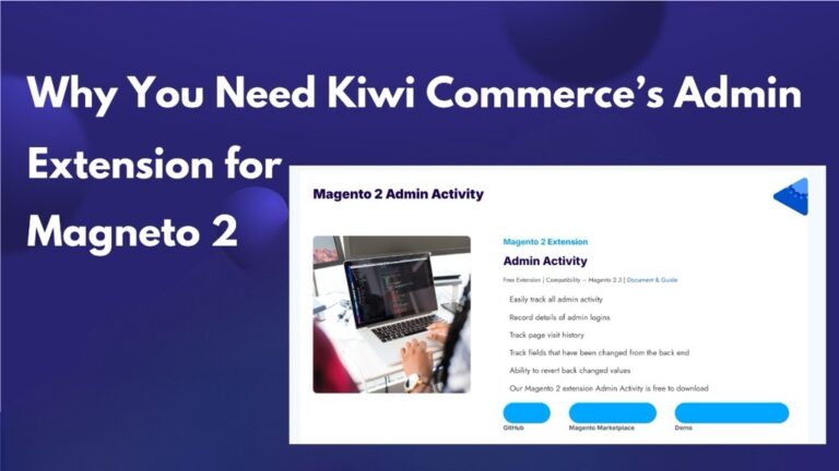 Why You Need Kiwi Commerce’s Admin Activity Extension for Magento 2
