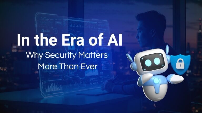 In the Era of AI: Why Security Matters More Than Ever