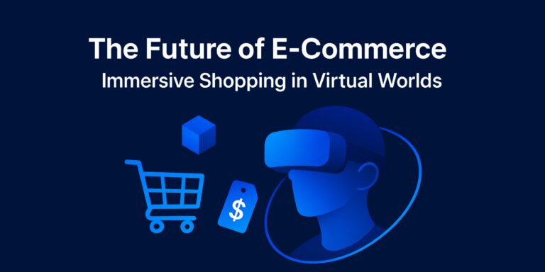 The Future of E-commerce: Immersive Shopping in Virtual Worlds