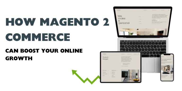 How Magento 2 Commerce Can Boost Your Online Growth