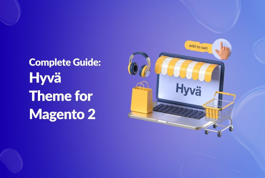 Hyvä Theme for Magento 2: Complete Guide