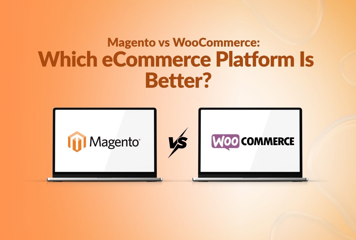 Magento vs WooCommerce: Which eCommerce Platform Is Better?
