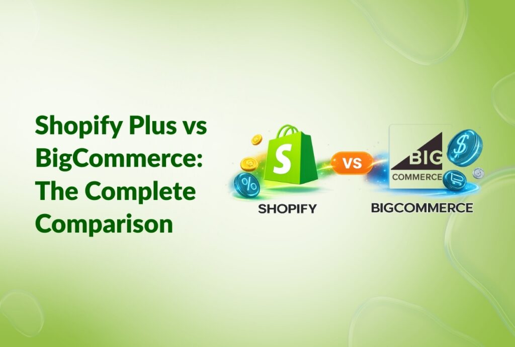 Shopify Plus vs BigCommerce: A Complete Comparison