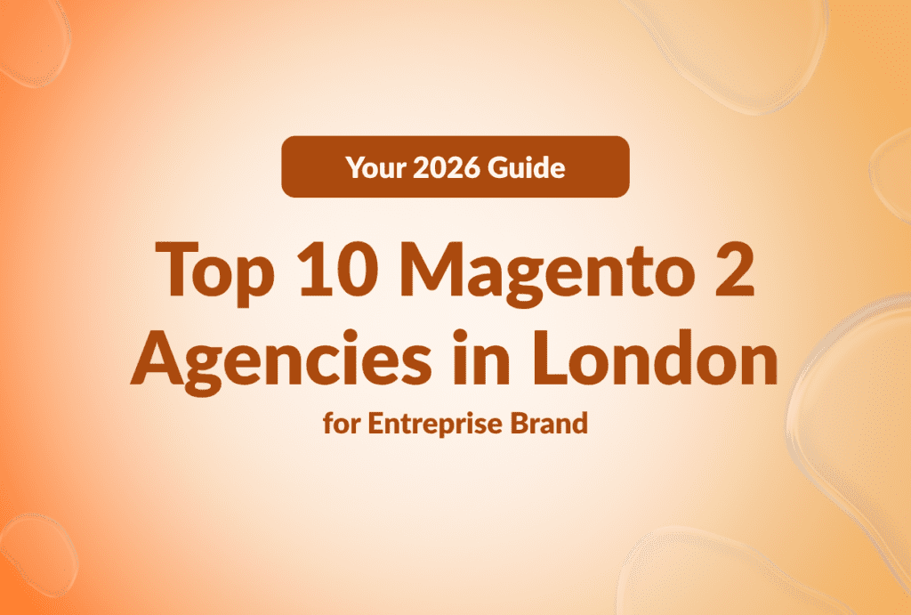 Top 10 Magento 2 Agencies in London for Enterprise Brands (2026 Guide)